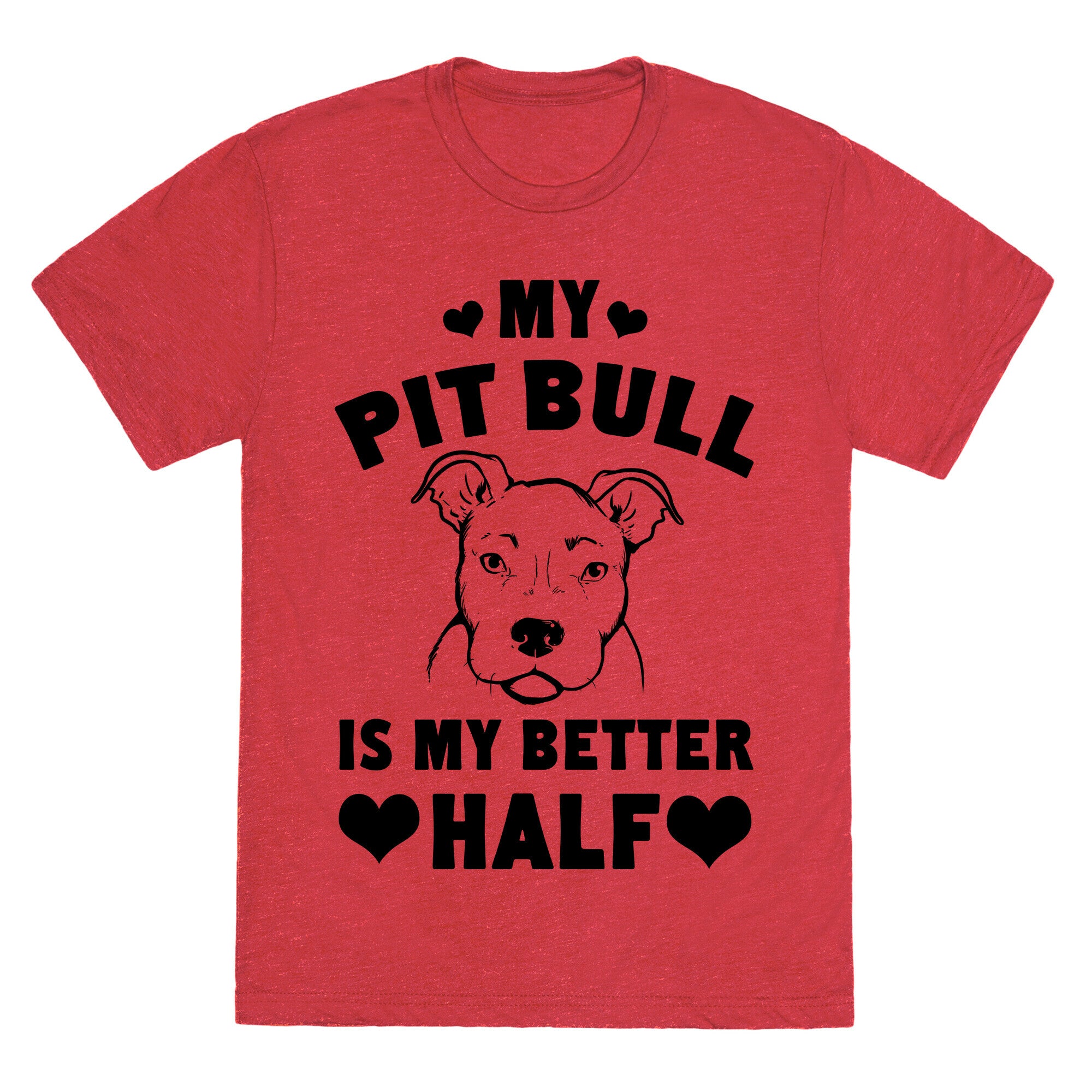 My Pit Bull is My Better Half Unisex Triblend Tee